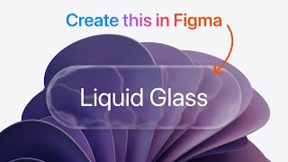 How to create Apple's Liquid Glass effect in Figma: Beginners Tutorial 2025