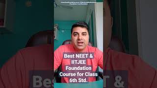 NEET Foundation Course for Class 6. IIT JEE Foundation Course for Class 6. NEET & IIT-JEE Foundation