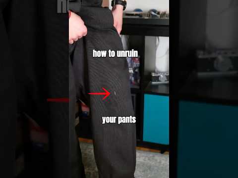 How to unruin your pants