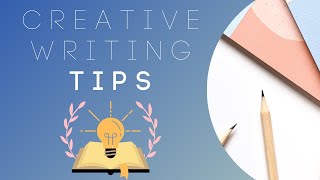 5 Creative Writing Tips EVERYONE Should Know