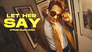 OFFICIAL MUSIC VIDEO | LET HER SAY | Rishi Dev | Rimorav Vlogs