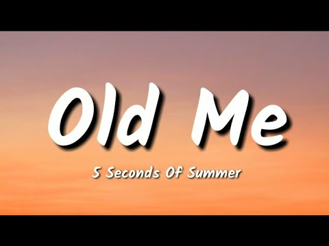 5 Seconds Of Summer - Old Me (Lyric Video)
