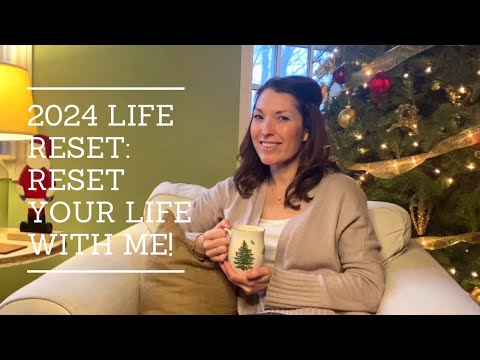 2024 Life Reset: Reset Your Life With Me!