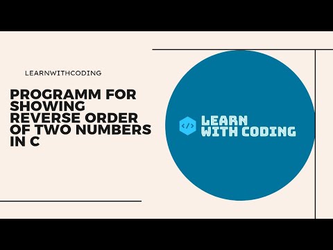 Reversing Two Numbers using C  Programming | C programming Tutorial: Swapping Two Numbers