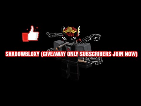 shadowbloxy (GIVEAWAY ONLY SUBSCRIBERS)