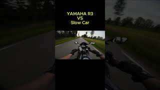 Yamaha R3 VS Slow Car  #motorcycle #bikelife #r3 #yamahar3community #twowheeler