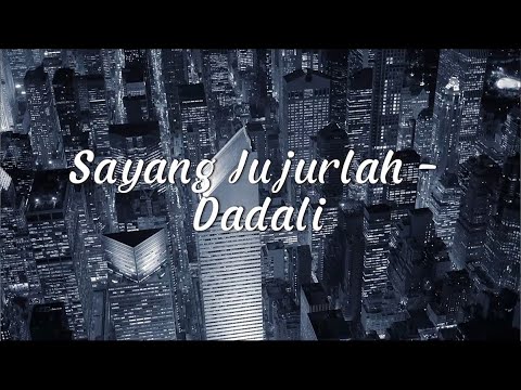 Sayang Jujurlah - Dadali (Lirik)