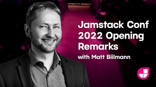 Jamstack Conf 2022: Opening Remarks with Matt Biilmann