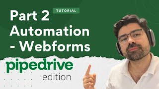 Part 2 Pipedrive Tutorial Automations Webforms