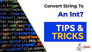 How To Convert Any String To An Int | Java Tips And Tricks