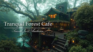 Cozy Forest & Outdoor Cafe | Smooth Jazz Floating In Tranquil Mornings With Nature Sounds For Relax