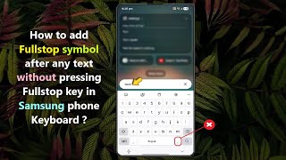 How to add Fullstop symbol after any text without pressing Fullstop key in Samsung phone Keyboard ?