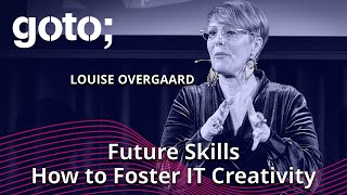 Future Skills - How to Foster IT Creativity • Louise Overgaard • GOTO 2023