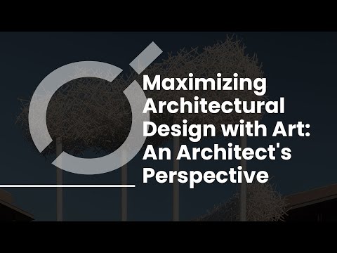 Maximizing Architectural Design with Art: An Architect's Perspective