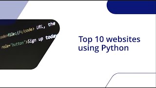 Top 10 Websites Built with Python | Examples of Popular Python-based Web Applications