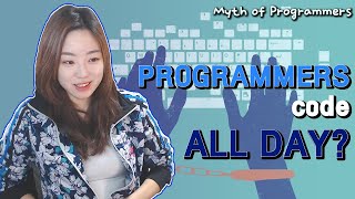 Programmers code all day? [Myth of programmers]