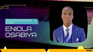 Developer Success Story: A Chat with 17-Year-Old FULLSTACK Developer, Eniola Osabiya
