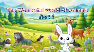 Amazing Animal World for Kids – Discover Fascinating Creatures! Part 1