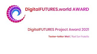 DigitalFUTURES Project Award 2021 - Teeter-totter wall by RAEL SAN FRATELLO