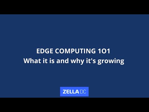 Edge Computing 101 - what it is and why it's growing.