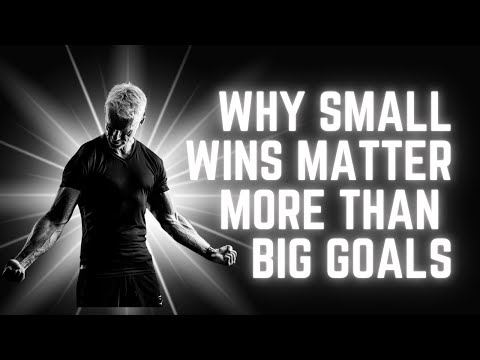 Why Small Wins Matter More Than Big Goals