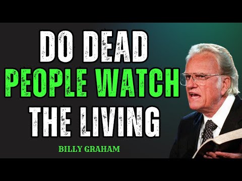 Do DEAD People Watch the Living? What the Bible Really Says! | Billy Graham Message