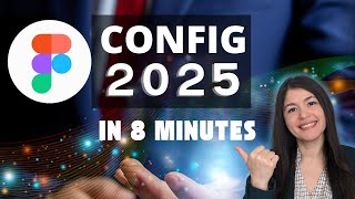 Figma CONFIG 2025 - New Features in 8 minutes