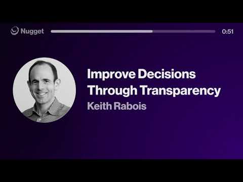 Improve Decisions Through Transparency - Keith Rabois