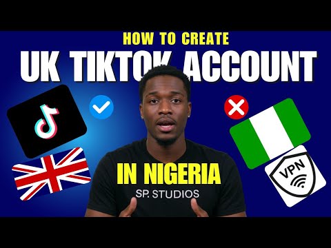 How To Create UK TIKTOK Account In Nigeria - Step by step Guide