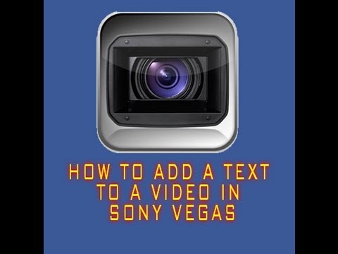 HOW TO ADD A TEXT TO A VIDEO IN SONY VEGAS