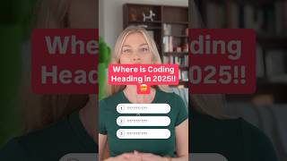 Where is Coding Heading in 2025?