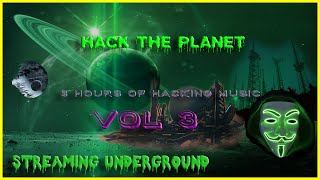 HACK THE PLANET VOL 3 -- 3 Hours of Hacking Music