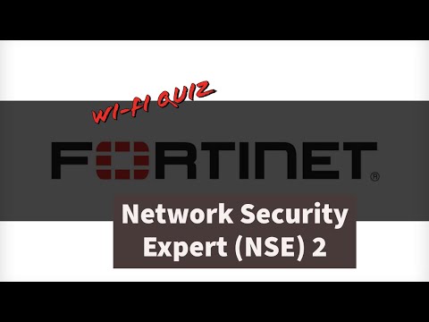 Fortinet Network Security Expert (NSE2) 2 Wi-Fi Quiz