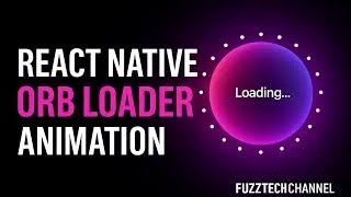 🔮 React Native Orb Loader Animation | Glowing UI + Typewriter + Orbit Effects | FuzzuTech