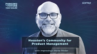 Houston’s Community for Product Management with Improving’s Wade Pinder