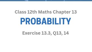 Ex 13.3 Q13 14 | Probability | Chapter 13 | Class 12th Math | Bayes Theorem