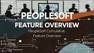 PeopleSoft Cumulative Feature Overview