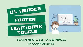 01. Header, Footer, Light Dark Toggle | Learn Next.js + TailwindCSS In Components