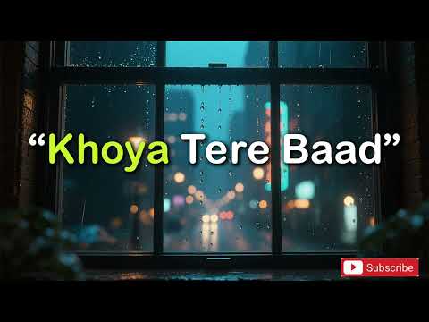 Khoya Tere Baad|| Sad 💔/ Emotional / Bollywood || Heartbroken, Alone, Missing Someone