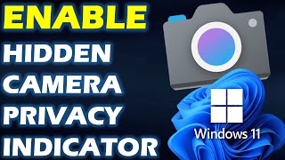 How to enable Hidden Camera Privacy Indicator in Windows 11