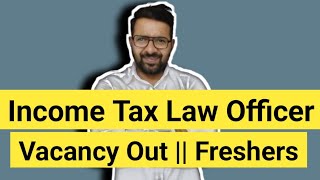 Income Tax Law Officer Vacancy Out 2026 || Freshers LLB JOBS