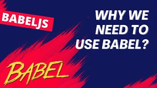 1. Babel JS - Get Started. JavaScript Compiler for Compiling next Generation JavaScript - BabelJS