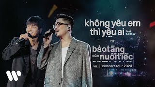 Vũ. feat. Low G - Không Yêu Em Thì Yêu Ai? (Live at "Bảo Tàng Của Nuối Tiếc" Concert Tour 2024)