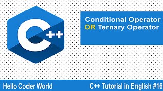 Conditional Operator OR Ternary Operator #16 C++ Tutorial in English
