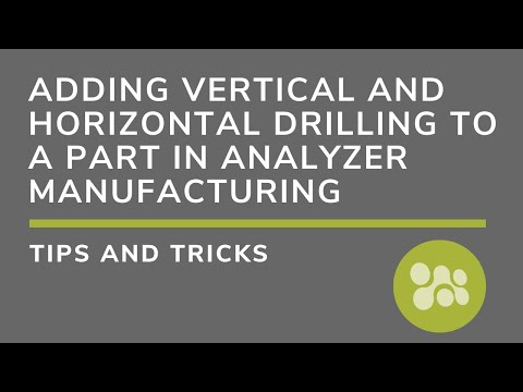 How to add Vertical and Horizontal drilling to a part in Analyzer Manufacturing