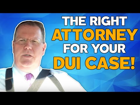 How to Choose the RIGHT DUI Attorney!