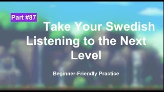 Swedish Listening Exercises for Beginners: Boost Your Skill | part 87