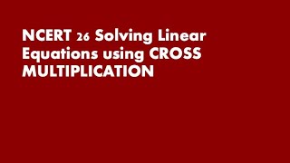 (NCERT), 26-Solving linear equations using cross multiplication