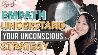 Understand Your Unconscious Strategy (EMPATH energy structure)