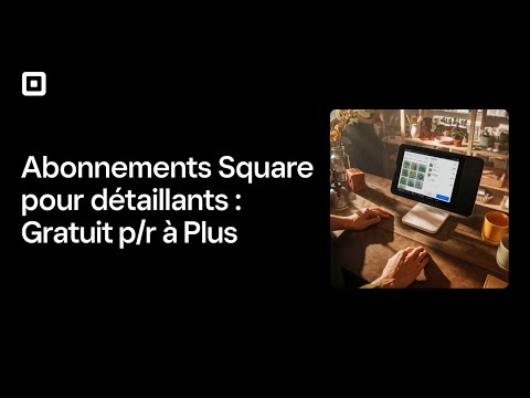 Square pour détaillants : Quelle est la différence entre les abonnements Gratuit et Plus?